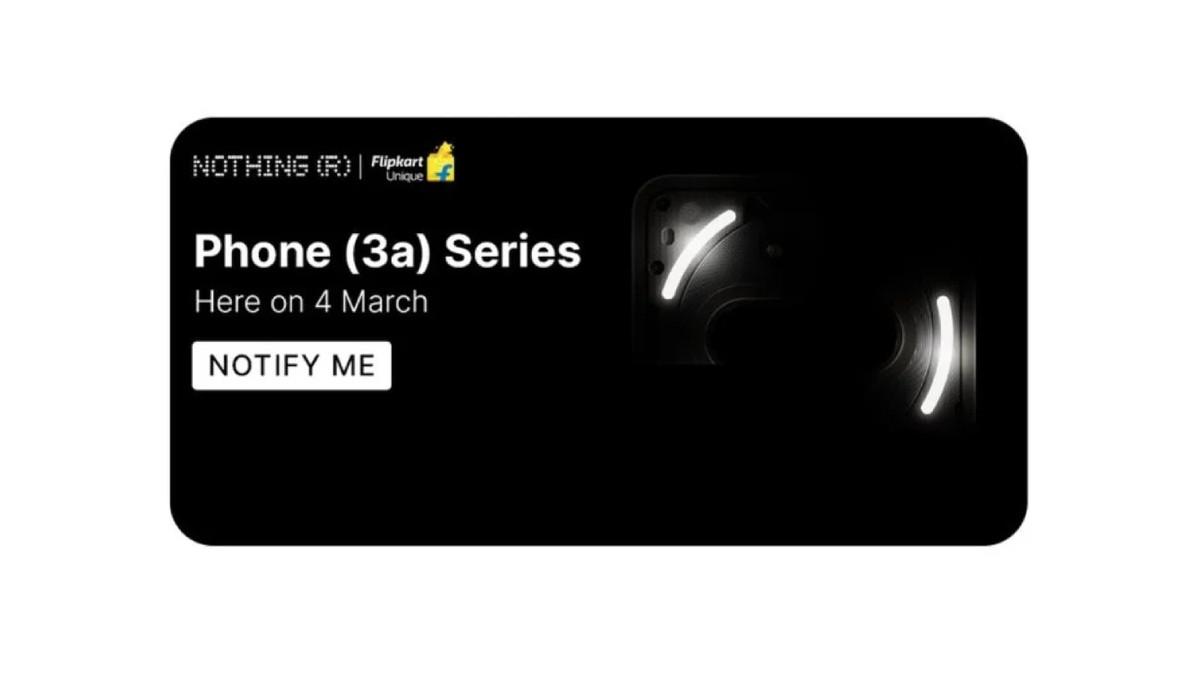 Nothing Phone (3a) Series Set to Launch on March 4, Flipkart Reveals